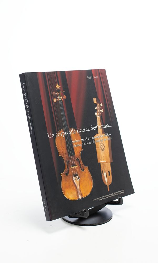 Un corpo alla ricerca dell'anima... Andrea Amati and the Birth of the Violin
