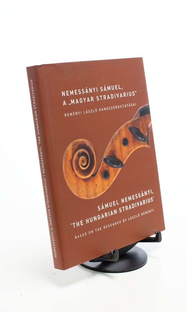 Nemessányi Sámuel, A,, Magyar Stradivarius - Samuel Nemessányi 'The Hungarian Stradivarius'