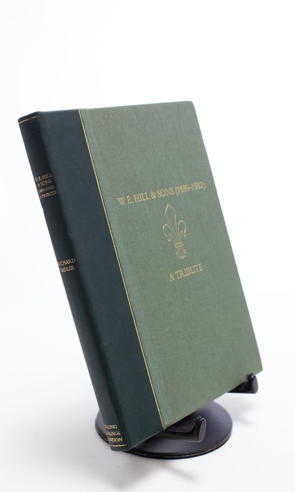 W. E. Hill & Sons: (1880-1992) A Tribute
