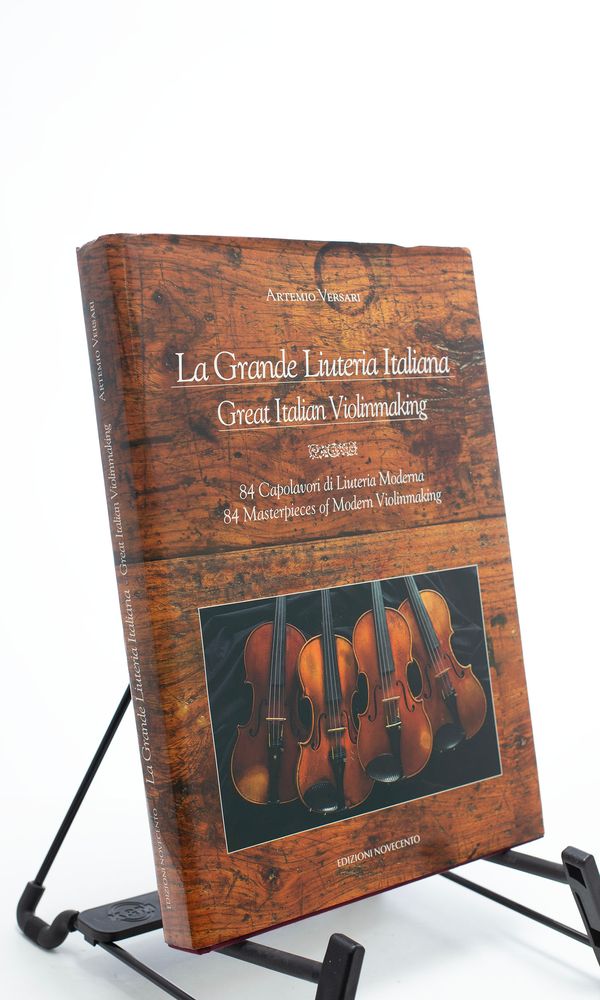 La Grande Liuteria Italiana, 84 Masterpieces of Modern Violinmaking