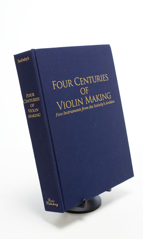 Four Centuries of Violin Making, Fine Instruments from the Sotheby's Archive