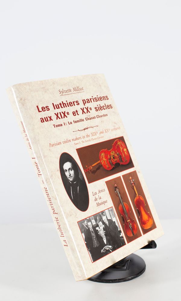 Les Luthiers Parisiens aux XIXe et XXe Siècles - Tome I: La Famille Chanot-Chardon