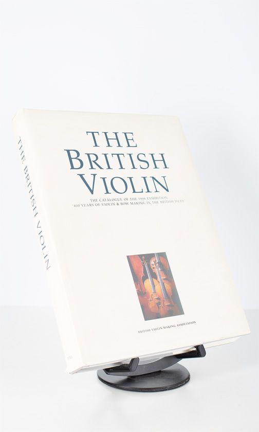 The British Violin - The Catalogue of the 1998 Exhibition '400 Years of Violin & Bow Making in the British Isles'