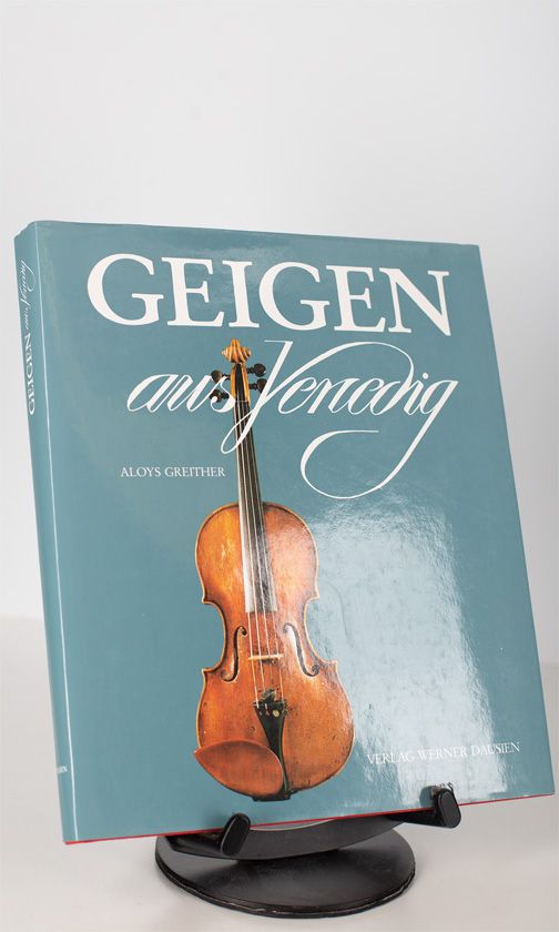Geigen und andere Streichinstrumente des 18. Jahrhunderts aus Venedig by Aloys Greither