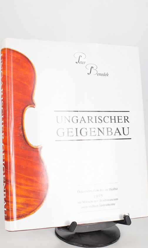 Ungarischer Geigenbau by Peter Benedek