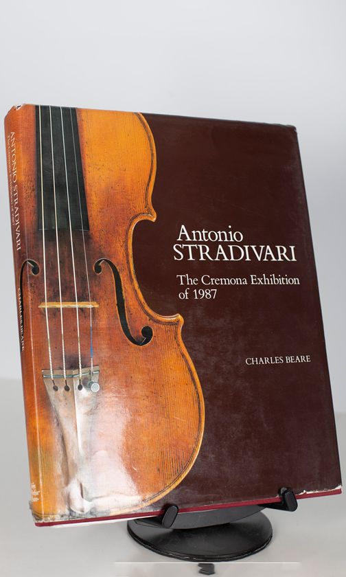 Antonio Stradivari - The Cremona Exhibition of 1987 by Charles Beare