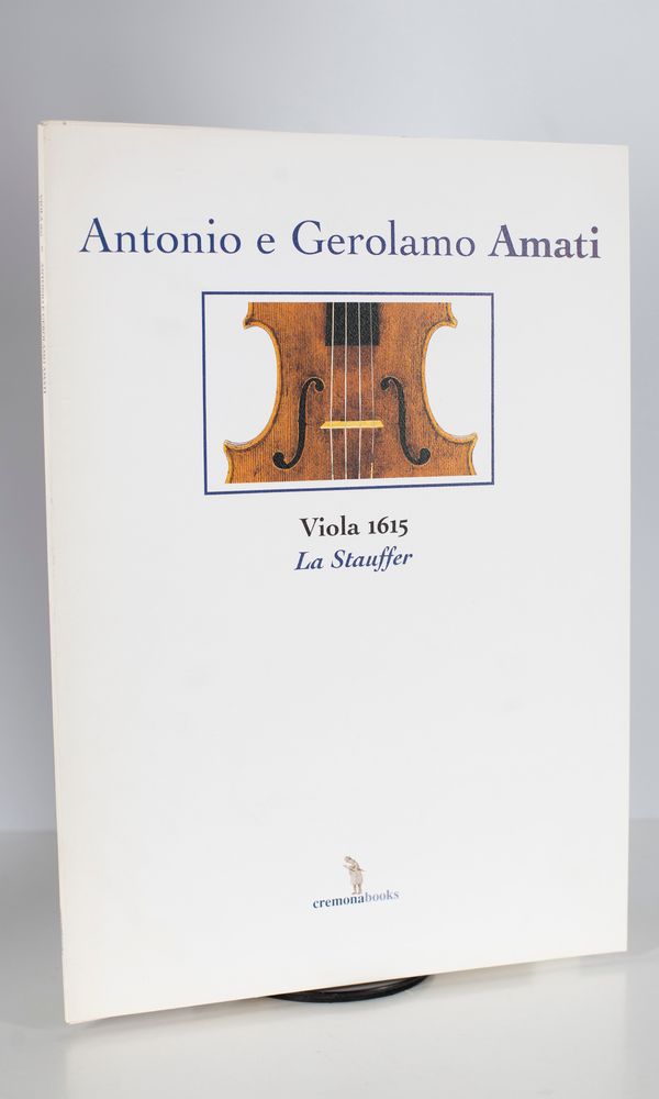 A monograph of the Antonio & Gerolamo Amati viola, 'La Stauffer', 1615