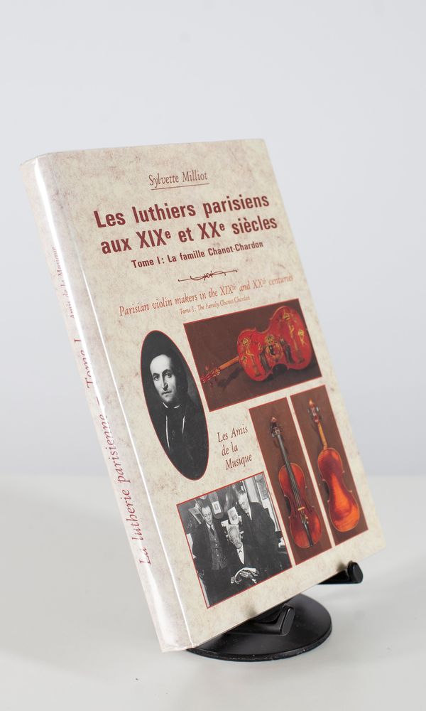 Les Luthiers Parisiens aux XIX et XX Siècles | Tome I La Famille Chanot-Chardon