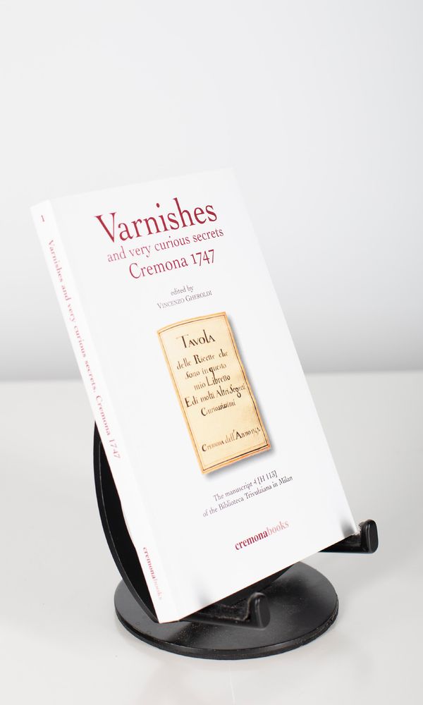 Varnishes and Very Curious Secrets - Cremona 1747