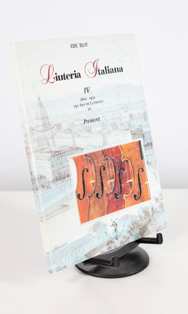 Liuteria Italiana IV 1800-1950, 150 Ans de Lutherie en Piemonte