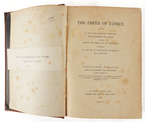 WILLIAM, Alexander, Earl of Crawford and Balcarres, Lord Lindsay (1812-80). The Creed of Japhet, London, "Printed for Private Circulation", 1891, large 8vo, lightly browned and stained, original cloth. FIRST EDITION. "COPY 3" OF 150 COPIES. VERY RARE.