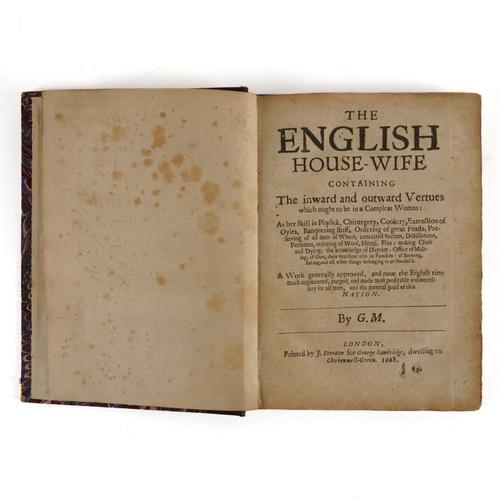 COOKERY & HUSBANDRY - [G. MARKHAM (c.1568-1637)]. The English House-Wife, London, 1668, 4to (browned and spotted throughout), later boards. The Eighth edition. With 12 other books, most related, including works by Hannah Glasse and Elizabeth Raffald. (13)