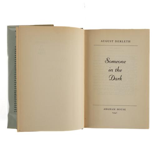 DERLETH, August (1909-71). Someone in the Dark, Sauk City, Arkham House, 1941, 8vo, black cloth, dust-jacket. A FINE COPY OF THE FIRST EDITION of this collection of fourteen stories and two "novelettes", and the second book to be printed at Arkham House.