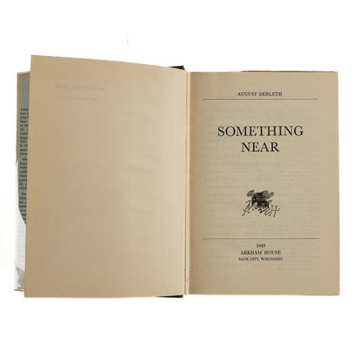 DERLETH, August (1909-71). Something Near, Sauk City, Arkham House, 1945, 8vo, original black cloth gilt, dust-jacket. FIRST EDITION.