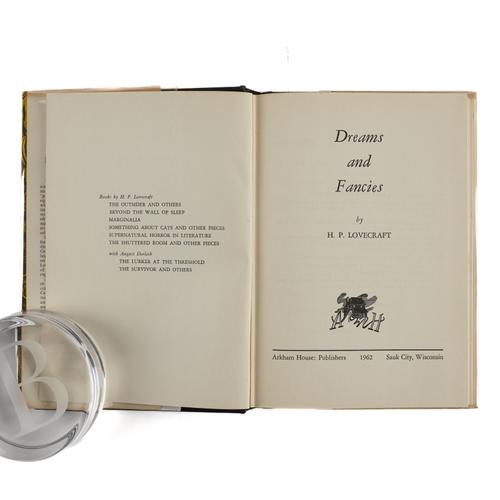 LOVECRAFT, H. P. (1890-1937). Dreams and Fancies, Sauk City, Arkham House, 1962, 8vo, original black cloth, dust-jacket. A FINE COPY OF THE FIRST EDITION. Joshi A33.