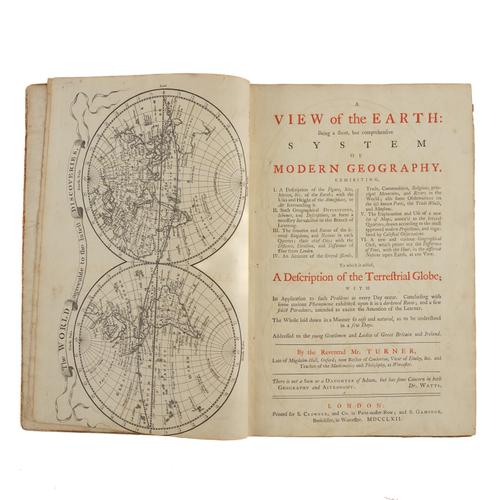 TURNER, Richard ([?]1720-91). A View of the Earth: Being a short, but Comprehensive System of Modern Geography, London, 1762, 4to, engraved map of the world, 6 maps, plate, diagrams, boards (worn). And 2 contemporary manuscript exercise books. (3)