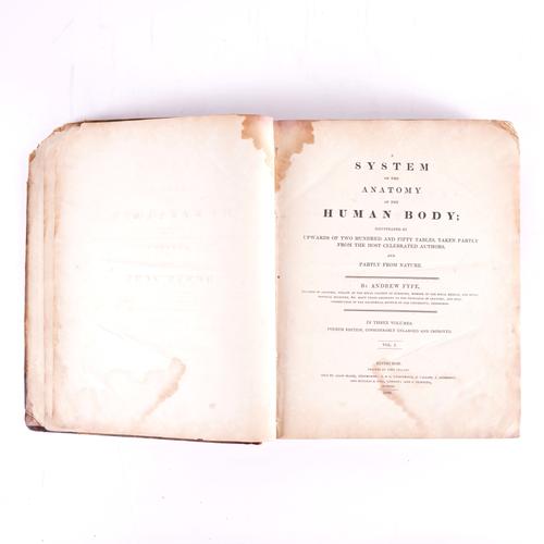 FYFE, Andrew (1754-1824). A System of the Anatomy of the Human Body ... Fourth Edition, Edinburgh, 1820, Volume One only (of 3), 4to, 63 engraved plates, some hand-coloured (stained), half roan (worn). Sold not subject to return.
