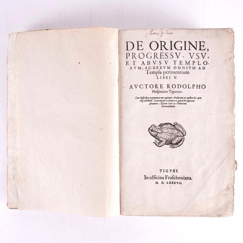 HOSPINIAN, Rudolf (1547-1626). De origine, progressu, usu et abusu templorum, Zurich, 1587 [bound with 2 other works by the same author, dated 1592 and 1593], folio, full contemporary vellum gilt. FIRST EDITIONS.