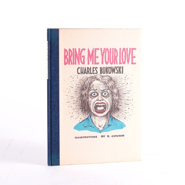 BUKOWSKI, Charles (1920-94). Bring Me Your Love, Santa Barbara, 1983, 4to, illustrations by R. Crumb, original cloth-backed pictorial boards. FIRST EDITION. NUMBER 346 OF 376 COPIES SIGNED BY THE AUTHOR AND ILLUSTRATOR. Krumhansl 79b.