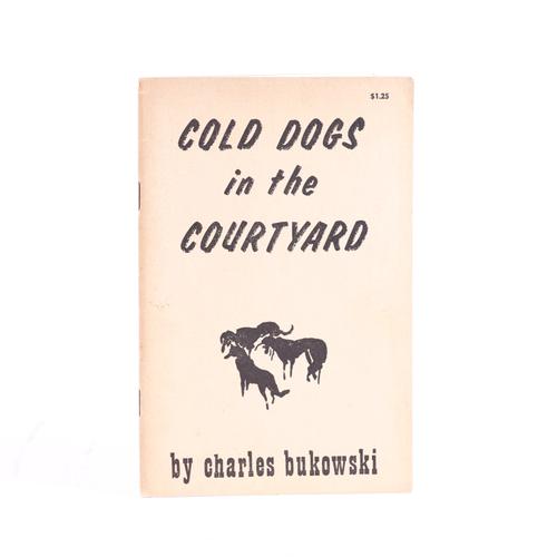 BUKOWSKI, Charles (1920-94). Cold Dogs in the Courtyard, Chicago, "Published Jointly by the Literary Times and Cyfoeth Publications," 1965, 8vo, original pictorial wrappers. FIRST AND ONLY EDITION. ONE OF 500 COPIES.