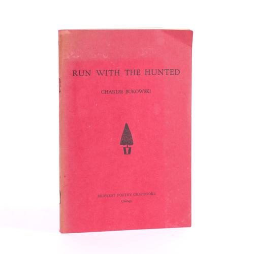 BUKOWSKI, Charles (1920-94). Run with the Hunted, Chicago, Midwest Poetry Chapbooks, 1962, 8vo, original red wrappers. FIRST EDITION of the author's third chapbook, and fourth published book. ONE OF ABOUT 300 COPIES. VERY RARE.