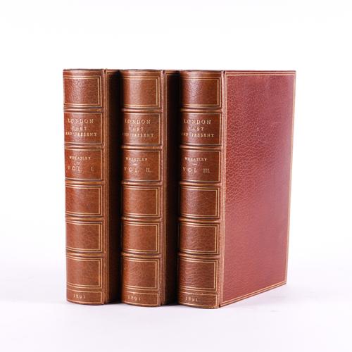 BINDING - Henry B. WHEATLEY (1838-1917). London Past and Present, London, 1891, 3 volumes, large 8vo, FINELY BOUND by Bickers & Son in full crushed morocco gilt. Provenance: W. A. FOYLE, BEELEIGH ABBEY (morocco bookplate). FIRST EDITION. (3)