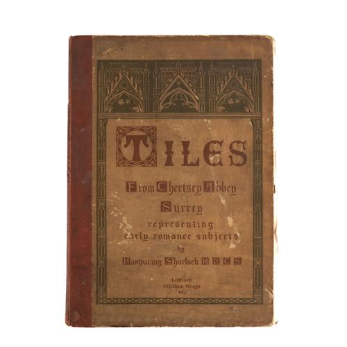 SHURLOCK, Manwaring (dates unknown). Tiles from Chertsey Abbey, Surrey, Representing Early Romance Subjects, London, 1885, folio, frontispiece and 40 plates printed in colours, original-cloth-backed pictorial boards (shaken, text loose). FIRST EDITION.