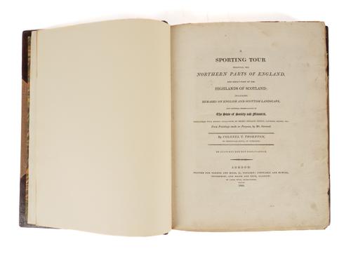THORNTON, Thomas (1757-1823). A Sporting Tour through the Northern Parts of England, and Great Part of the Highlands of Scotland, London, 1804, 4to, 16 hand-coloured plates, modern burgundy half morocco. FIRST EDITION.