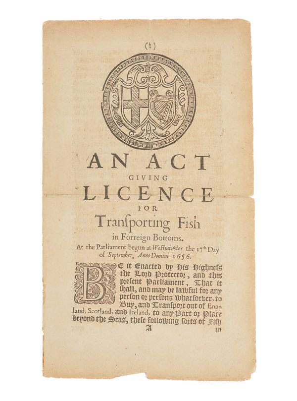 COMMONWEALTH OF ENGLAND, ACT OF PARLIAMENT - An Act giving Licence for Transporting Fish in Forreign Bottoms, London, "Printed by Henry Hills and John Field, Printers to His Highness the Lord Protector," 1657, bifolium.
