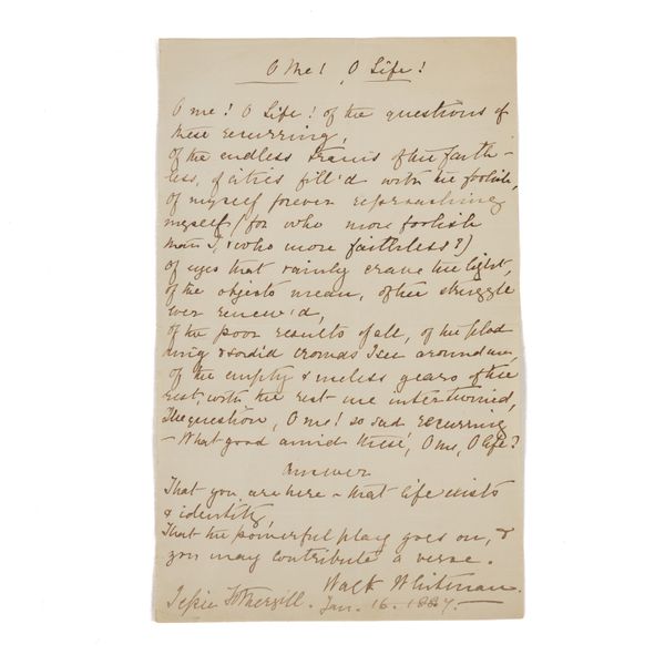 FOTHERGILL, Jessie (1851-91). An autograph manuscript of Walt Whitman's poem "O Me! O Life!", probably in the hand of Fothergill rather than that of the poet himself, inscribed at the foot, "Jessie Fothergill, Jan. 16. 1887", on one page, 204 x 126mm.