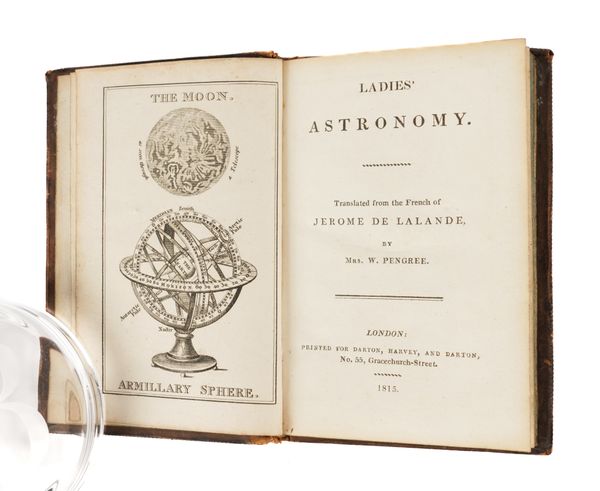 LALANDE, Joseph Jérôme Lefrançois de (1732-1807). Ladies' Astronomy. Translated from the French ... by Mrs. W. Pengree, London, 1815, 12mo, engraved frontispiece and plate, contemporary calf. FIRST EDITION IN ENGLISH. RARE.