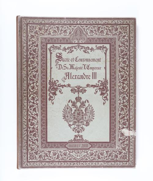 ALEXANDER III (1845-94) - Description du Sacre et du Couronnement de leur Majeste's Impériales l' Empereur de Toutes les Russies, St. Petersburg, 1883, folio, coloured lithographed plates, preserving wrappers, with the EXCEPTIONALLY RARE limitation leaf.