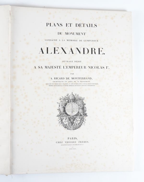 MONTFERRAND, Auguste Ricard de (1786-1858). Plans et Détails du Monument Consacré a la Mémoire de l' Empereur Alexandre, Paris, large folio, fine lithographed plates and vignettes (variable spotting throughout), unbound but joints and text-block holding.