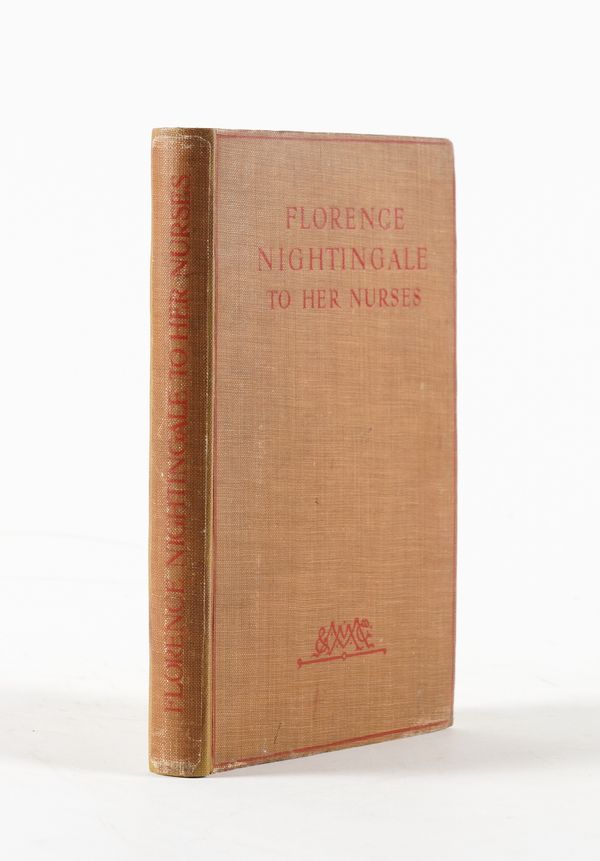 NIGHTINGALE, Florence (1820-1910). Florence Nightingale to her Nurses, London, 1914, 8vo, frontispiece, original tan buckram (rebacked preserving original spine, new endpapers). FIRST EDITION.