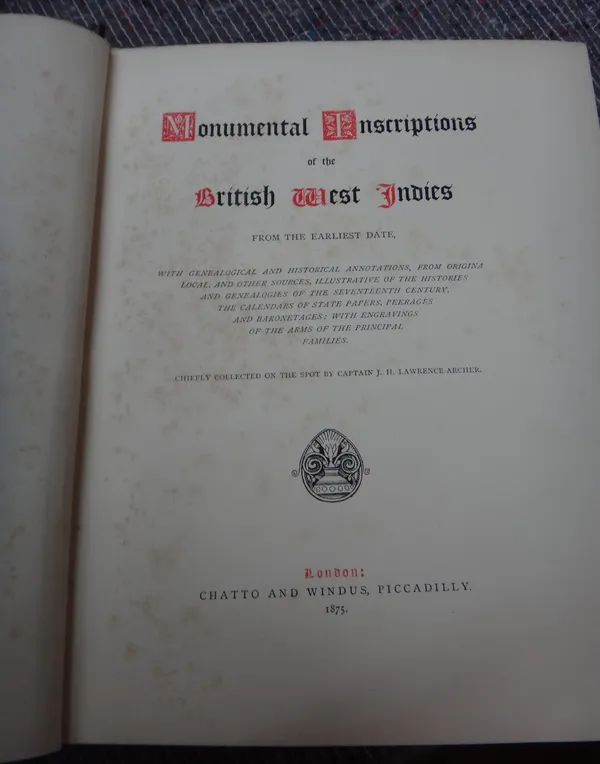 LAWRENCE-ARCHER (J.H.)  Monumental Inscriptions of the British West Indies  . . .  with genealogical and historical annotations  . . .  First Edition.
