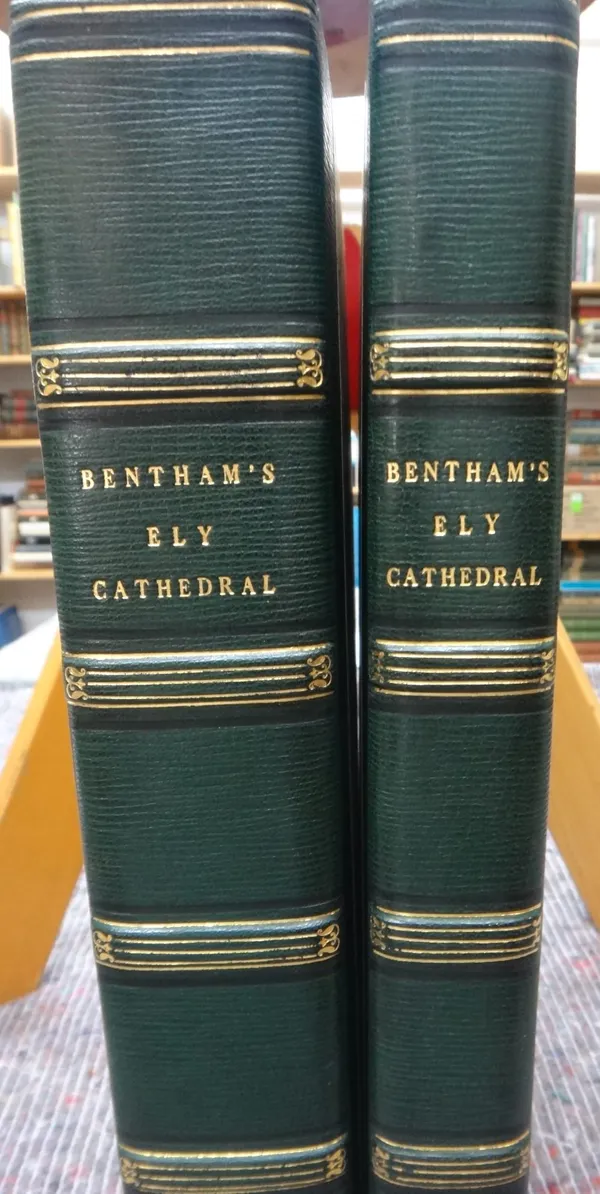 BENTHAM (J.)  The History and Antiquities of the Conventual & Cathedral Church of Ely  . . .  2nd edition (by the Rev. James Bentham), 2 vols. (bound