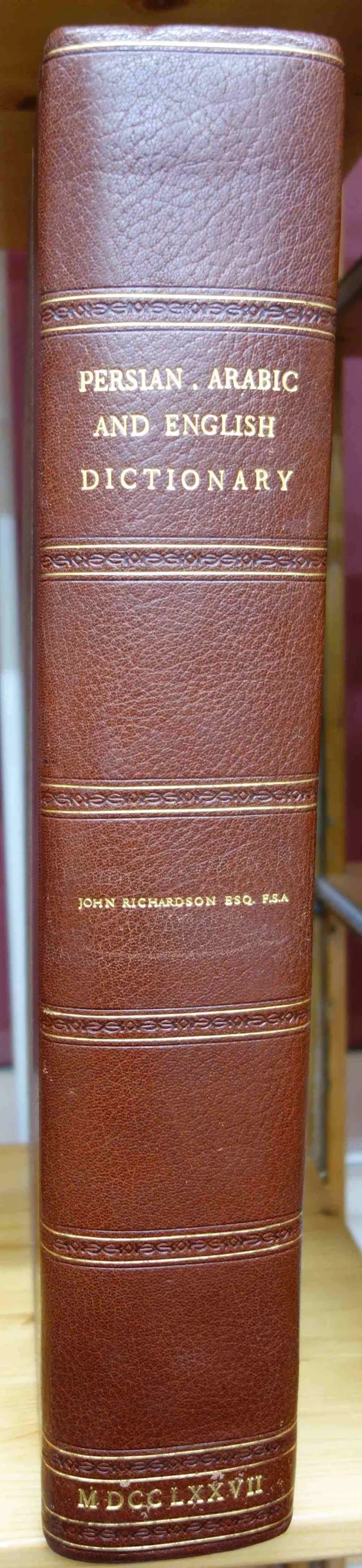 RICHARDSON (J.)  A Dictionary, Persian, Arabic and English. To which is prefixed a Dissertation on the Language, Literature, and Manners of Eastern Na