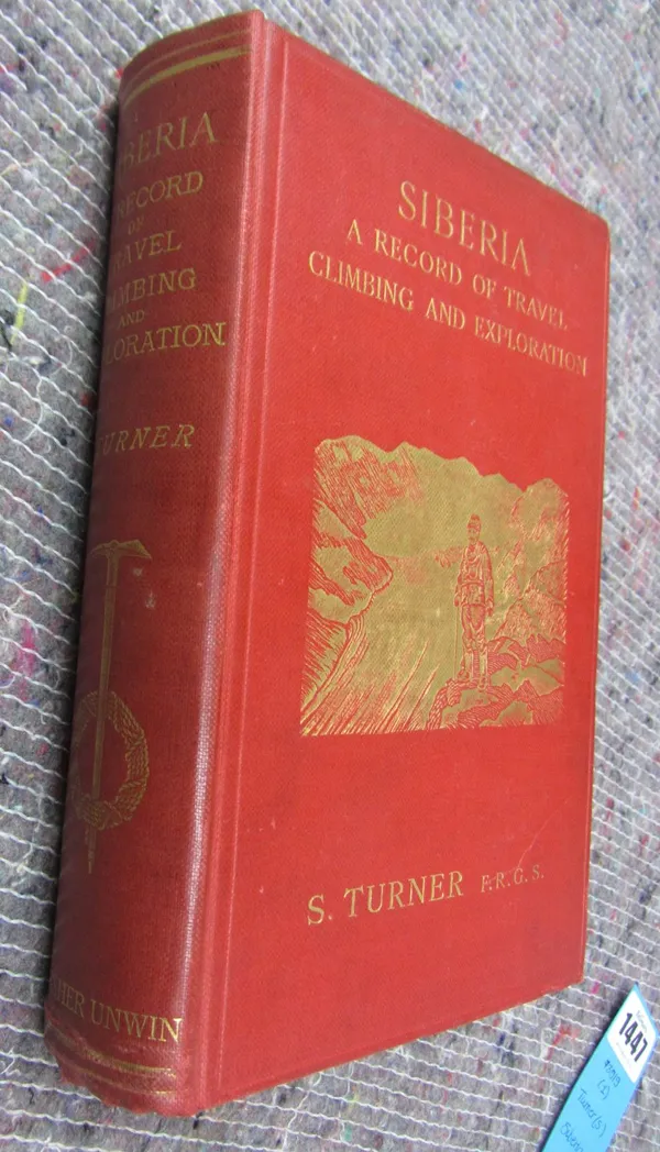 TURNER (S.)  Siberia: a record of travel, climbing and exploration  . . .  First Edition. frontis., 2 folded maps & num. photo. illus. (some full-page