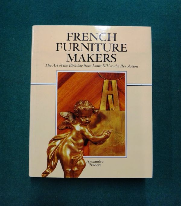PRADERE (A.)  French Furniture Makers: the art of the ebeniste from Louis XIV to the Revolution.  num. illus., d/wrapper, 4to. (?1990);  CHILD (G.)  W