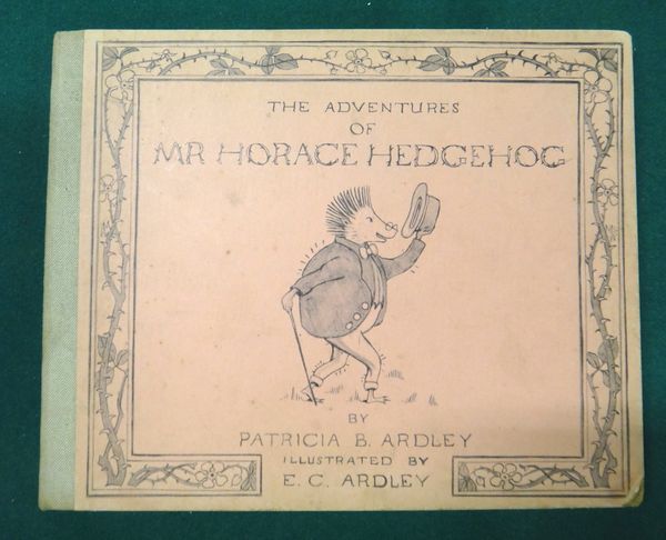 ARDLEY (B.P.)  The Adventures of Mr. Horace Hedgehog.  coloured & other illus.; cloth-backed pictorial boards, oblong 8vo. 1935;  together with some o