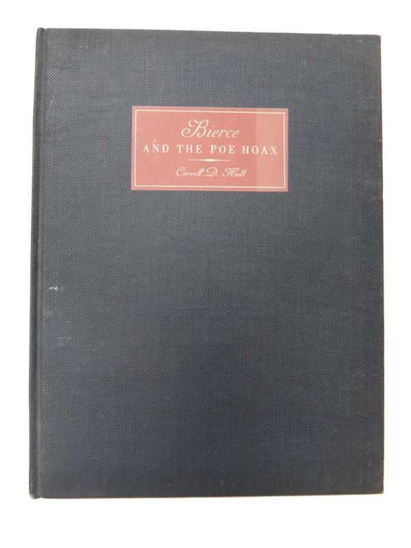 HALL (C.D.)  Bierce and the Poe Hoax  . . .  Limited Edition. illus., cloth with paper label. San Francisco: Book Club of California, 1934.  *  limita