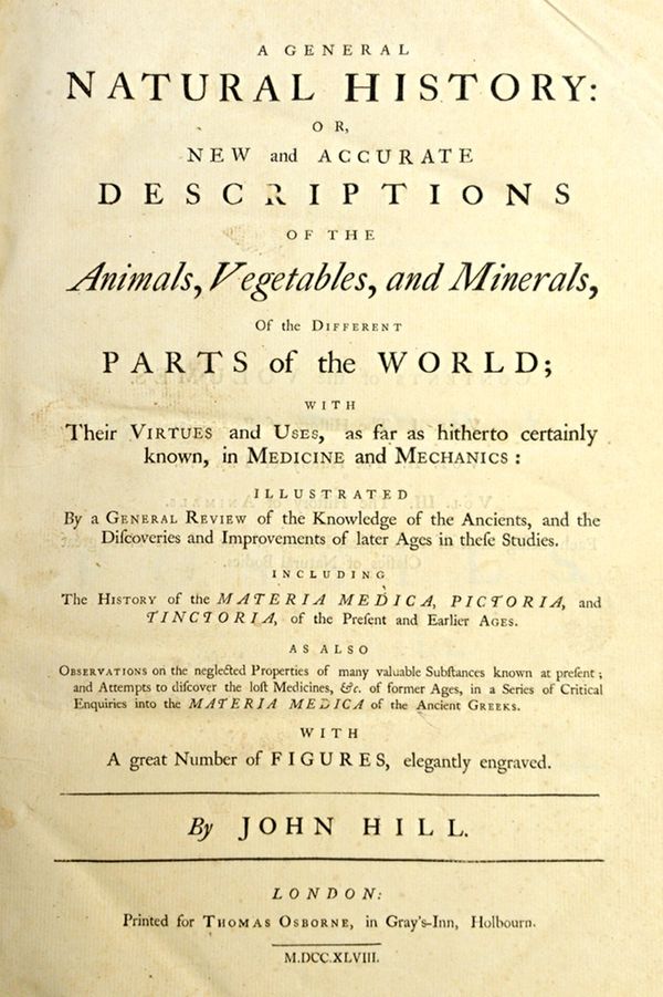 HILL (Sir J.)  A General Natural History: or, New and Accurate Descriptions of the Animals, Vegetables, and Minerals, of Different Parts of the World