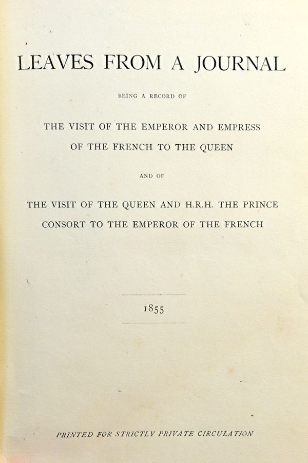 VICTORIA (R.I.)  Leaves from a Journal: being a record of the visit of the Emperor and Empress of the French to the Queen and H.R.H. the Prince Consor