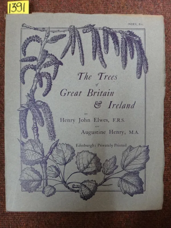 ELWES (H.J.) & HENRY (A.)  The Trees of Great Britain & Ireland.  First Edition, 7 vols. with coloured pictorial titles, 5 coloured & 1 photogravure p