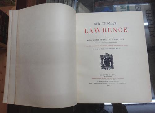 GOWER (Lord R.S.)  Sir Thomas Lawrence  . . .  with a catalogue of the artist's exhibited and engraved works, compiled by Algernon Graves. Limited Edi