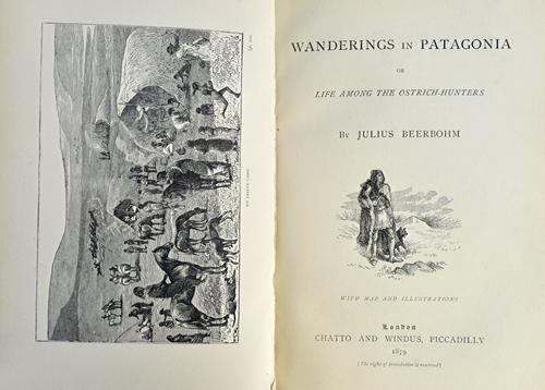 BEERBOHM (J.)  Wanderings in Patagonia or Life among the Ostrich-Hunters.  First Edition. 2 wood-engraved plates, some text illus. & a coloured map; l