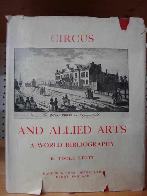 TOOLE STOTT (R.)  Circus and Allied Arts: a world bibliography  . . .  First Edition, 3 vols. 52 photo. plates; gilt-lettered cloth & d/wrappers, roy.