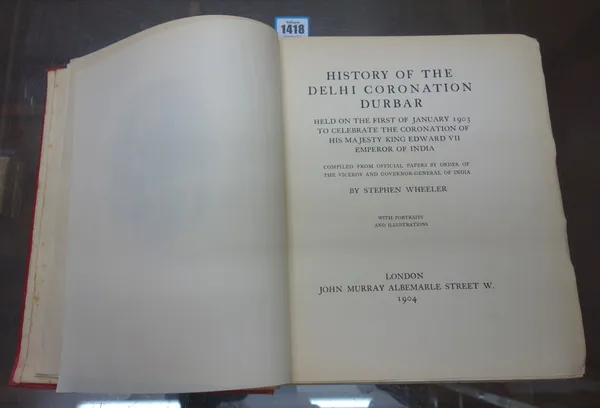 WHEELER (S.)  History of the Delhi Coronation Durbar  . . compiled from official papers by order of the Viceroy and Governor-General of India  . . .
