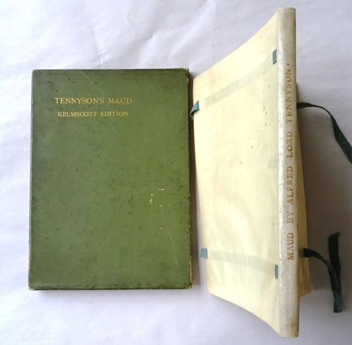 KELMSCOTT PRESS - Tennyson (Alfred, Lord).  Maud: a mono-drama. Limited Edition. decorated title, commencing text page, colophon & initial letters; or