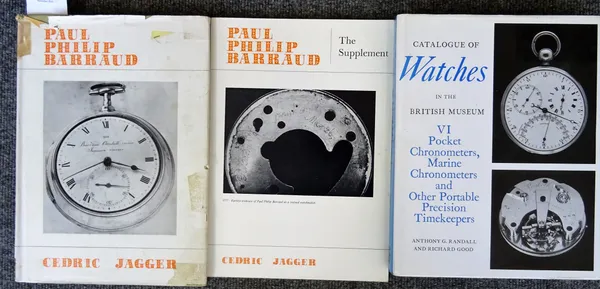 A. G. Randall and R. Good, Catalogue of Watches in the British Museum, 1990; and C. Jagger, Paul Philip Barraud, 1968, together with cardbound supplem